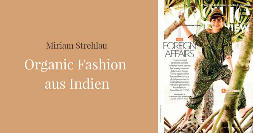 Organic Fashion aus Indien – Miriam Strehlau